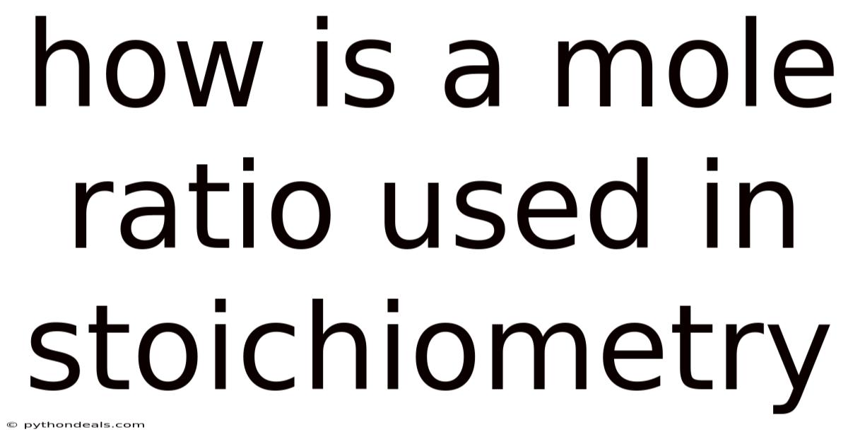 How Is A Mole Ratio Used In Stoichiometry