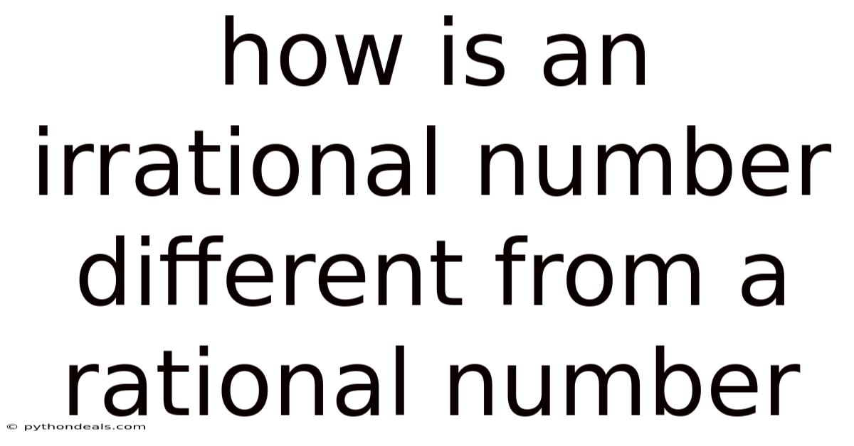 How Is An Irrational Number Different From A Rational Number
