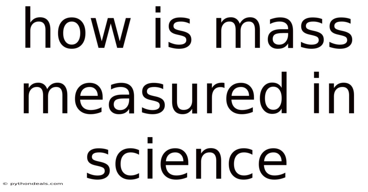 How Is Mass Measured In Science