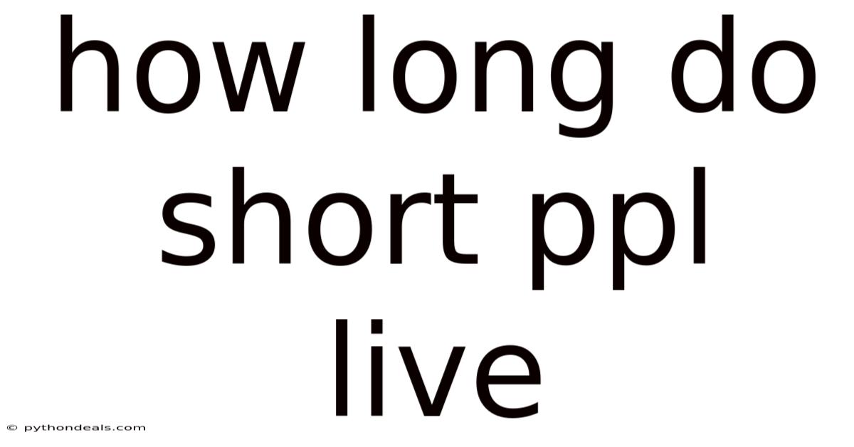 How Long Do Short Ppl Live