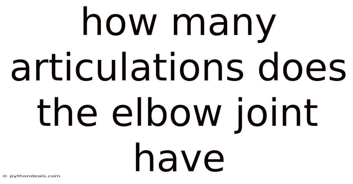 How Many Articulations Does The Elbow Joint Have