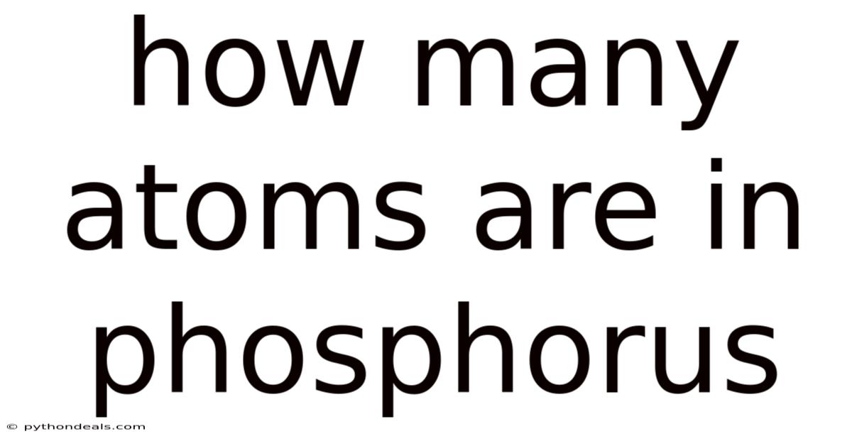 How Many Atoms Are In Phosphorus