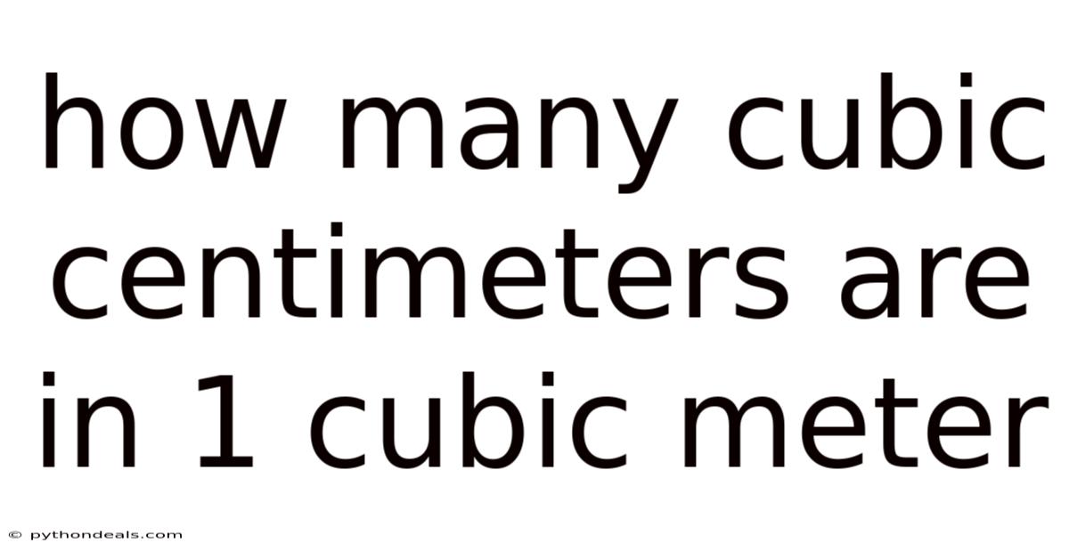 How Many Cubic Centimeters Are In 1 Cubic Meter