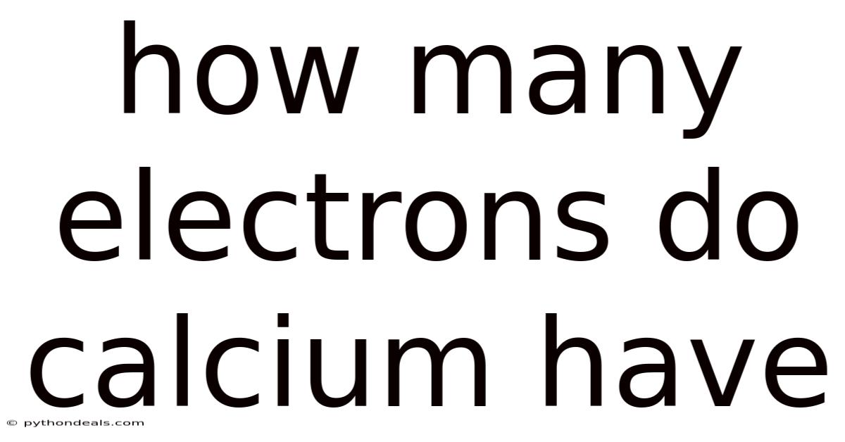 How Many Electrons Do Calcium Have