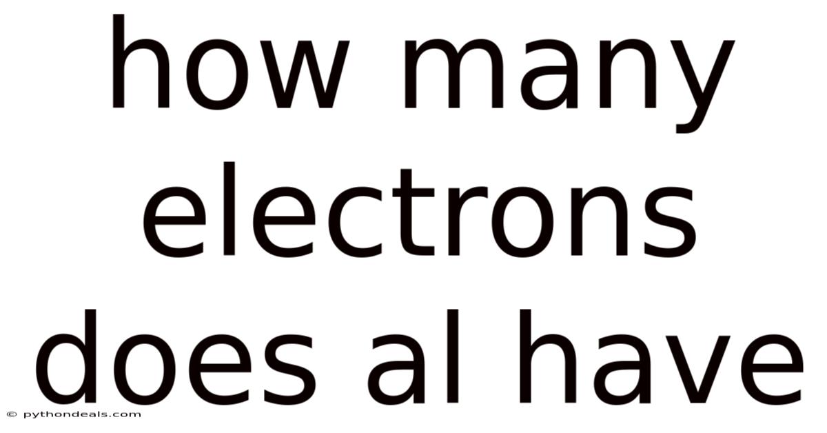How Many Electrons Does Al Have
