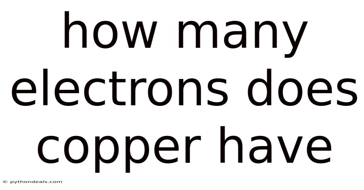 How Many Electrons Does Copper Have