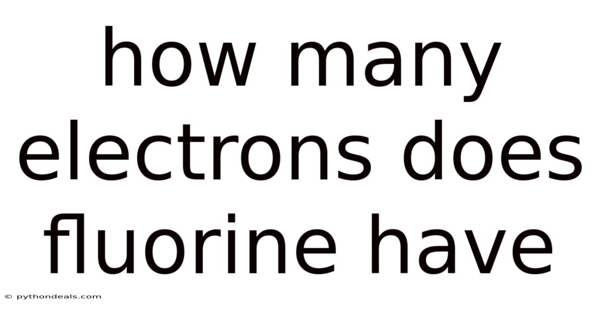 How Many Electrons Does Fluorine Have