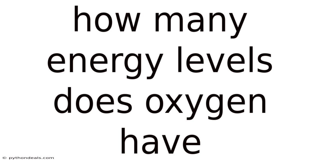 How Many Energy Levels Does Oxygen Have