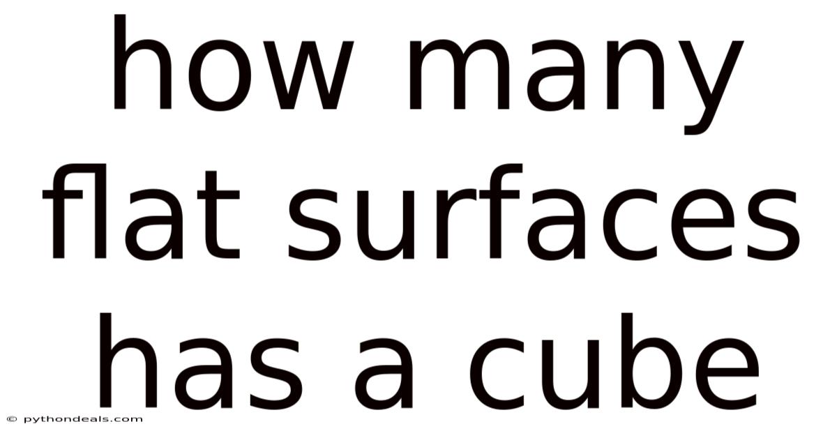 How Many Flat Surfaces Has A Cube