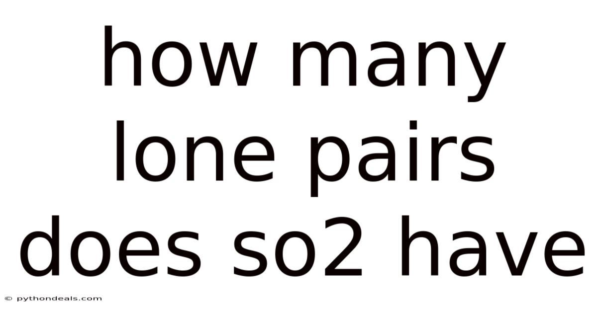 How Many Lone Pairs Does So2 Have