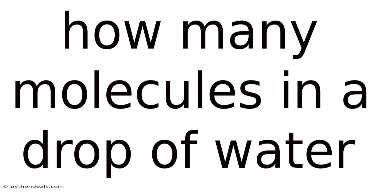 How Many Molecules In A Drop Of Water