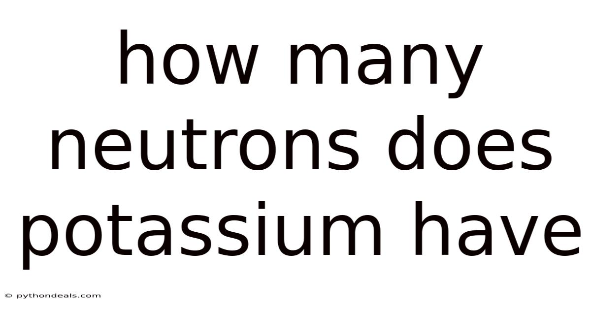 How Many Neutrons Does Potassium Have