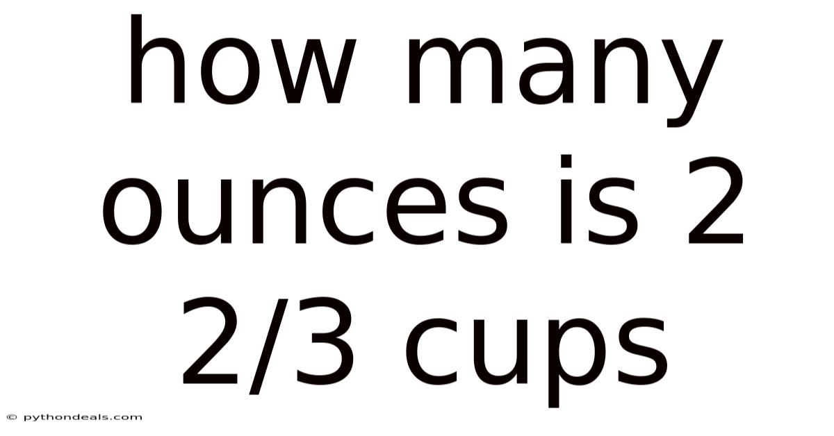 How Many Ounces Is 2 2/3 Cups