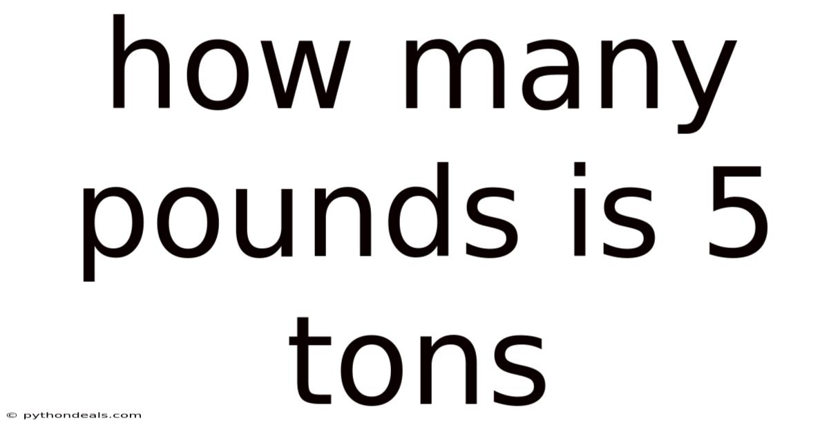 How Many Pounds Is 5 Tons