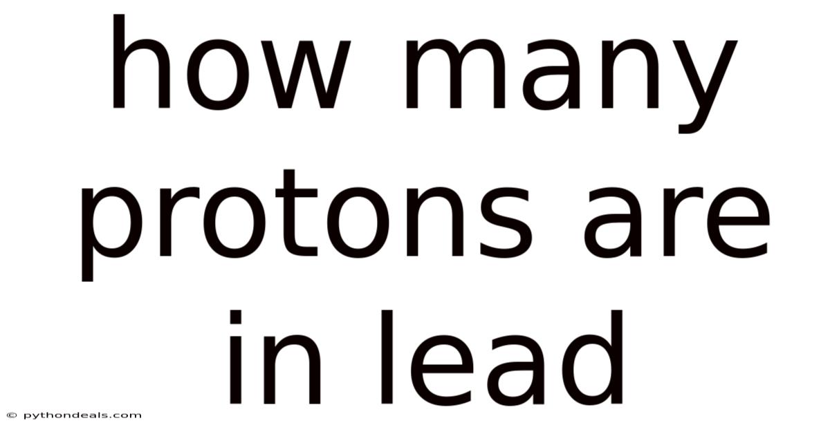 How Many Protons Are In Lead