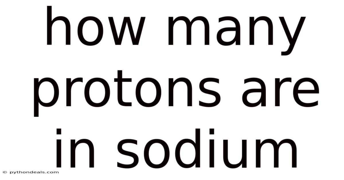 How Many Protons Are In Sodium