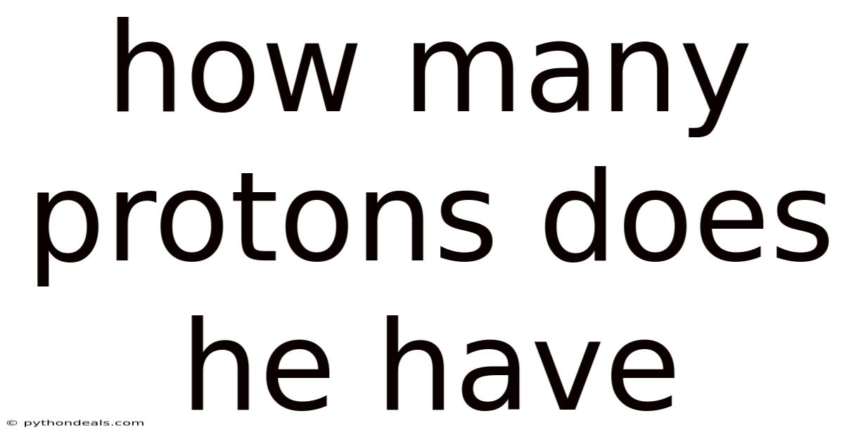 How Many Protons Does He Have