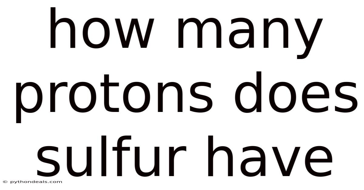 How Many Protons Does Sulfur Have
