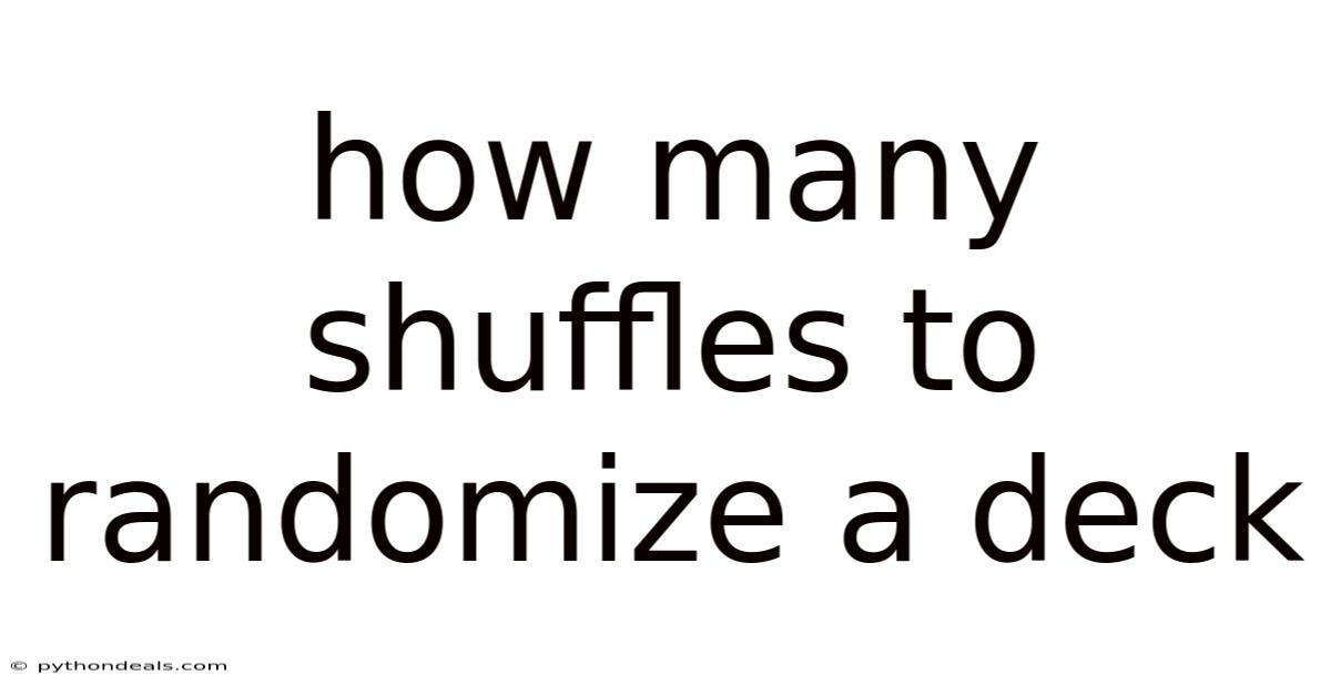 How Many Shuffles To Randomize A Deck
