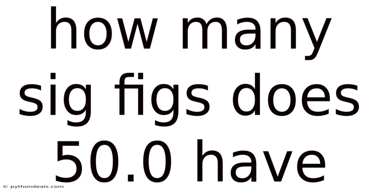 How Many Sig Figs Does 50.0 Have