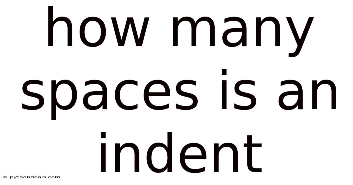 How Many Spaces Is An Indent