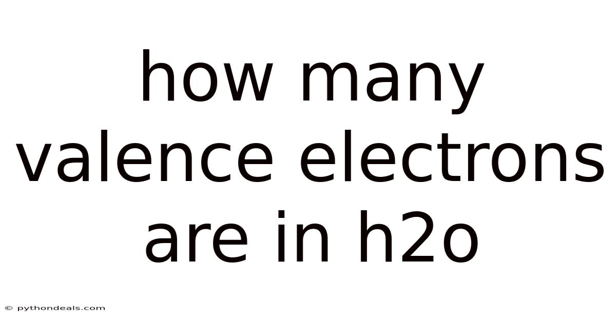 How Many Valence Electrons Are In H2o