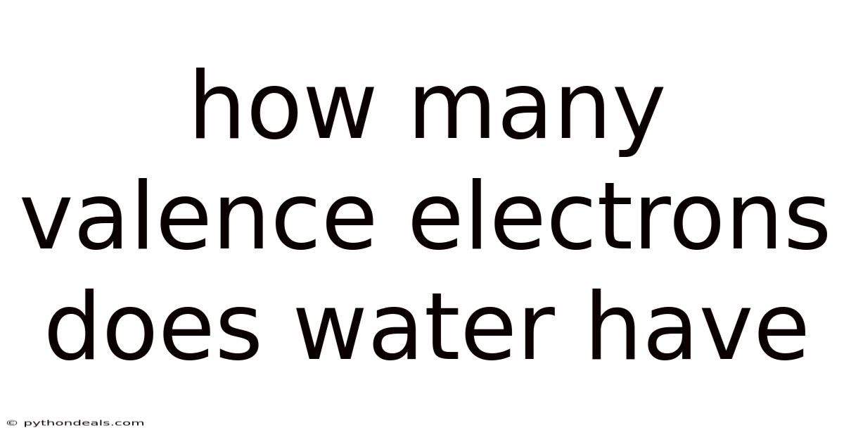 How Many Valence Electrons Does Water Have