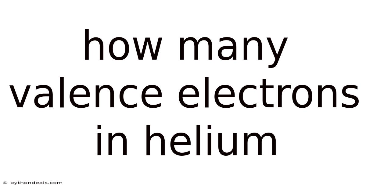 How Many Valence Electrons In Helium