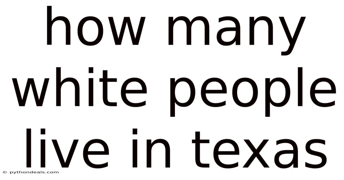 How Many White People Live In Texas