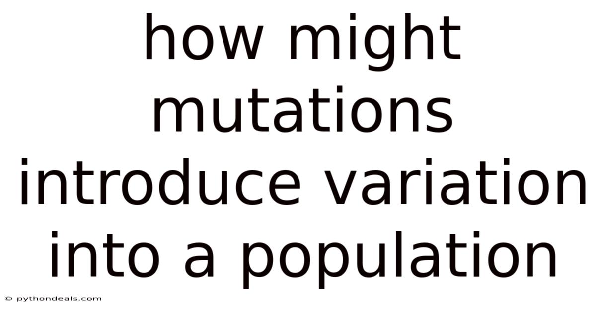 How Might Mutations Introduce Variation Into A Population