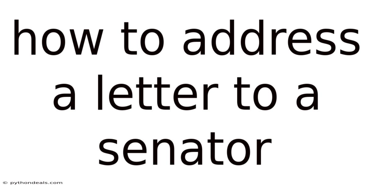 How To Address A Letter To A Senator