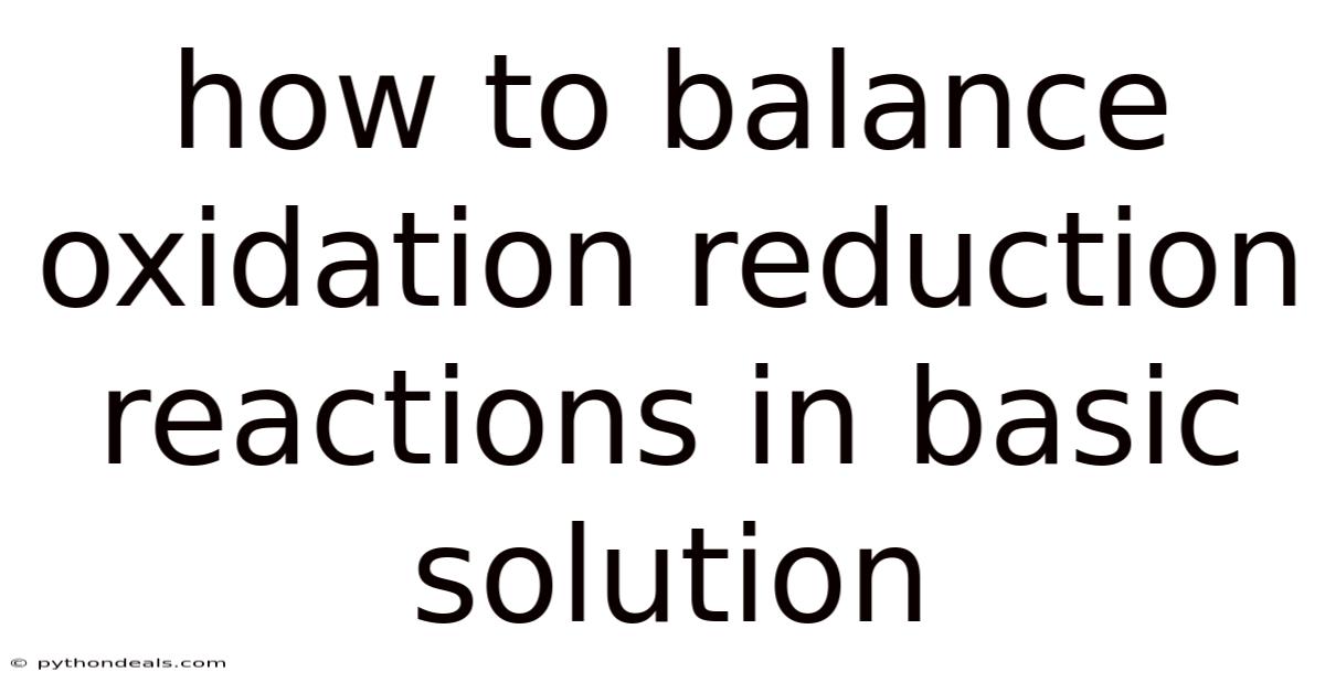 How To Balance Oxidation Reduction Reactions In Basic Solution