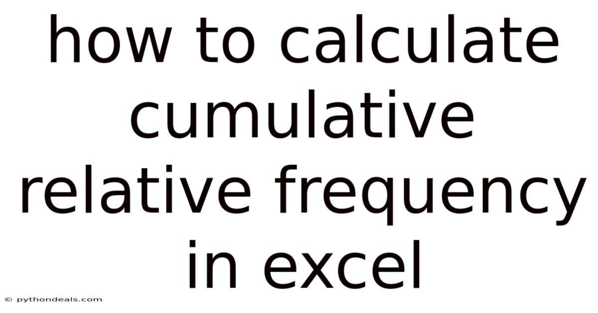 How To Calculate Cumulative Relative Frequency In Excel