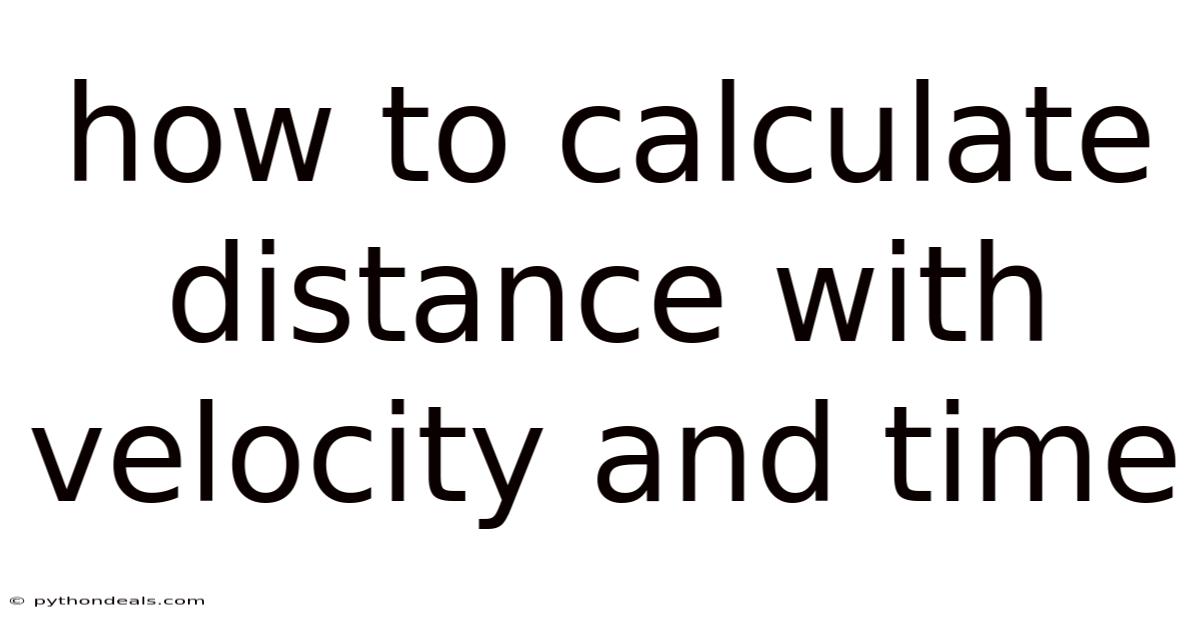 How To Calculate Distance With Velocity And Time