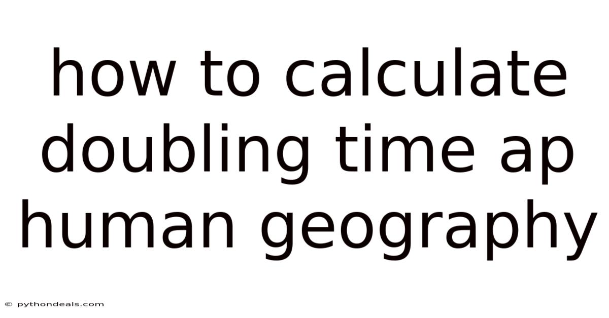 How To Calculate Doubling Time Ap Human Geography
