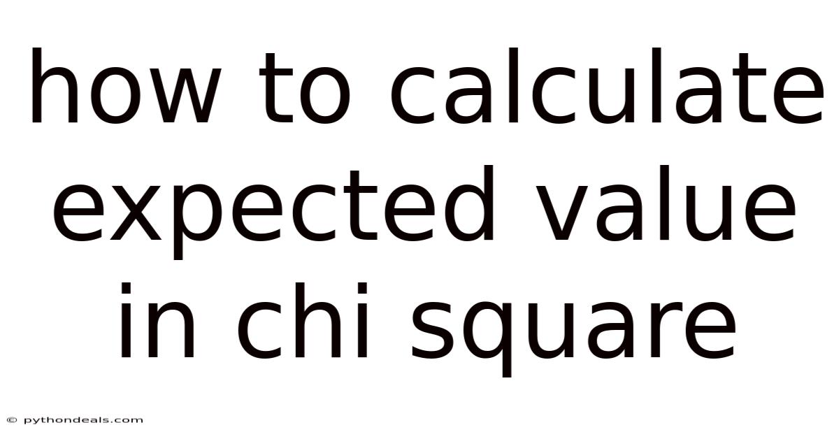 How To Calculate Expected Value In Chi Square