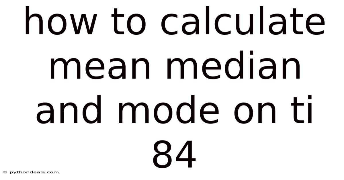 How To Calculate Mean Median And Mode On Ti 84