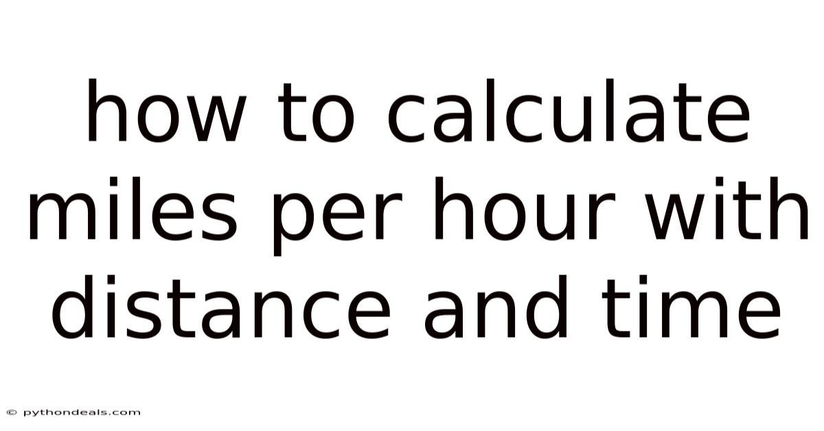 How To Calculate Miles Per Hour With Distance And Time