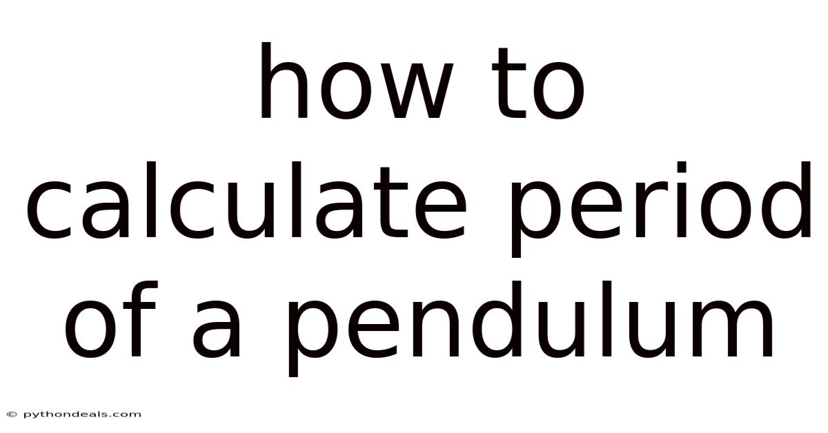 How To Calculate Period Of A Pendulum