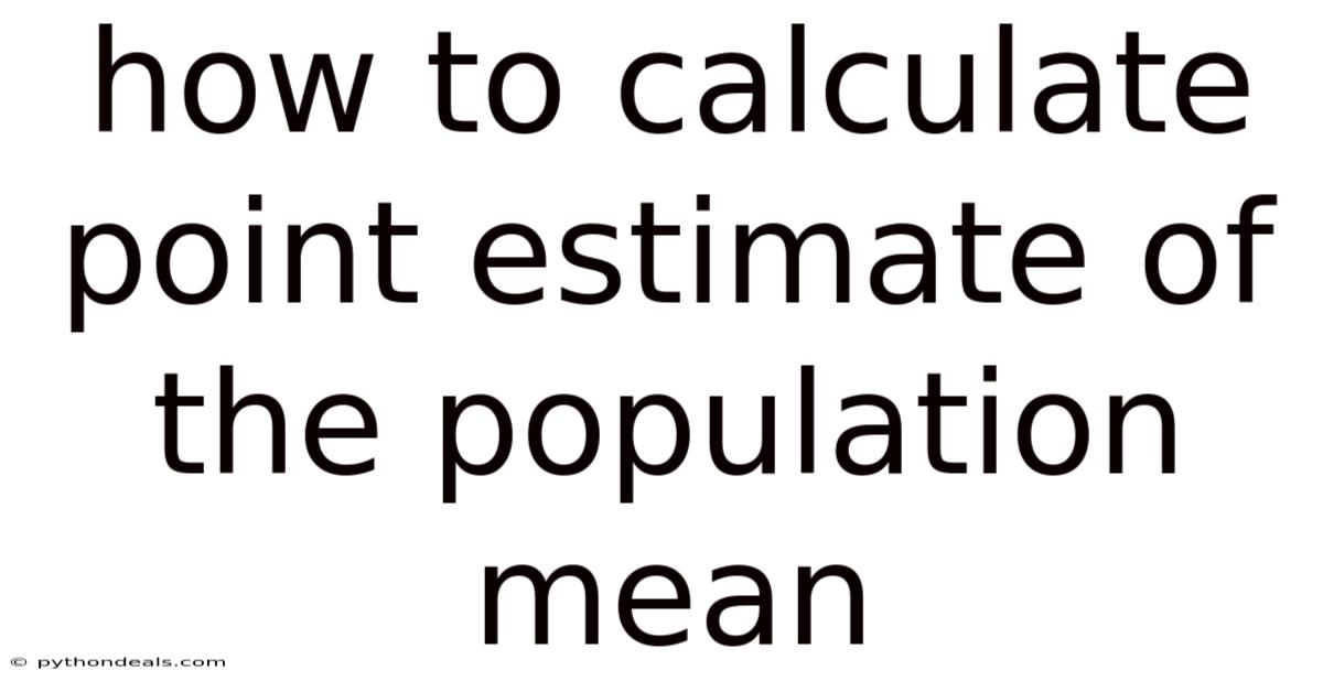 How To Calculate Point Estimate Of The Population Mean
