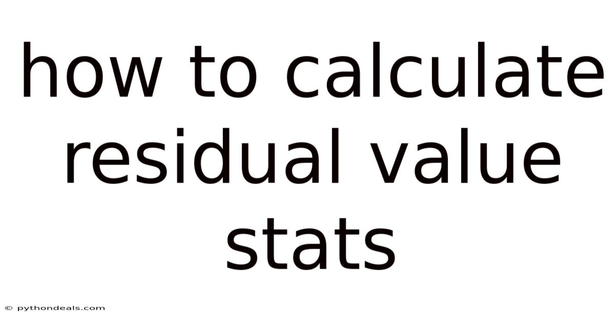 How To Calculate Residual Value Stats