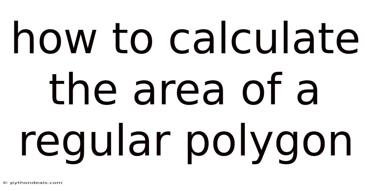 How To Calculate The Area Of A Regular Polygon