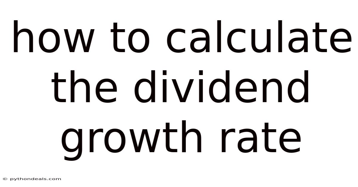 How To Calculate The Dividend Growth Rate