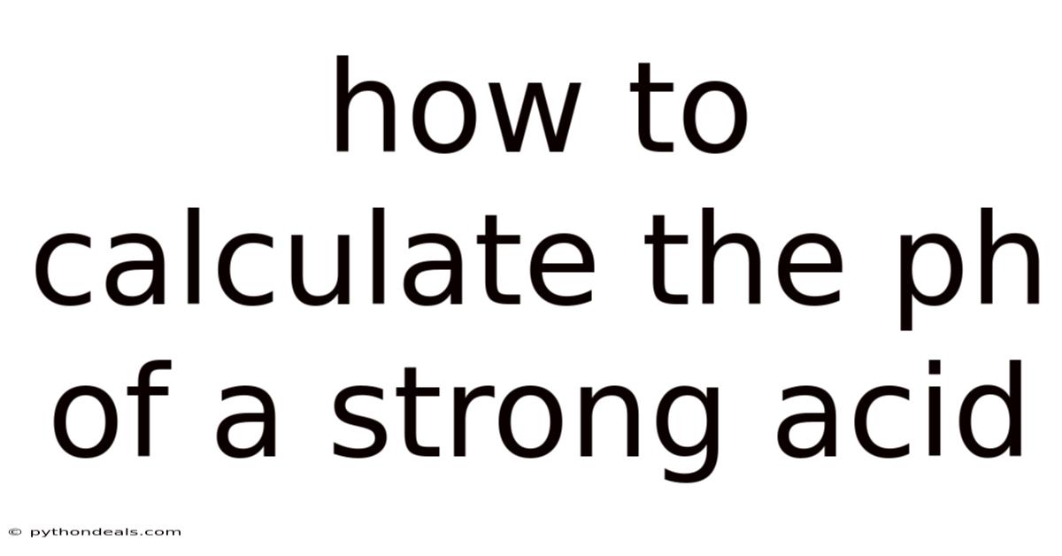 How To Calculate The Ph Of A Strong Acid