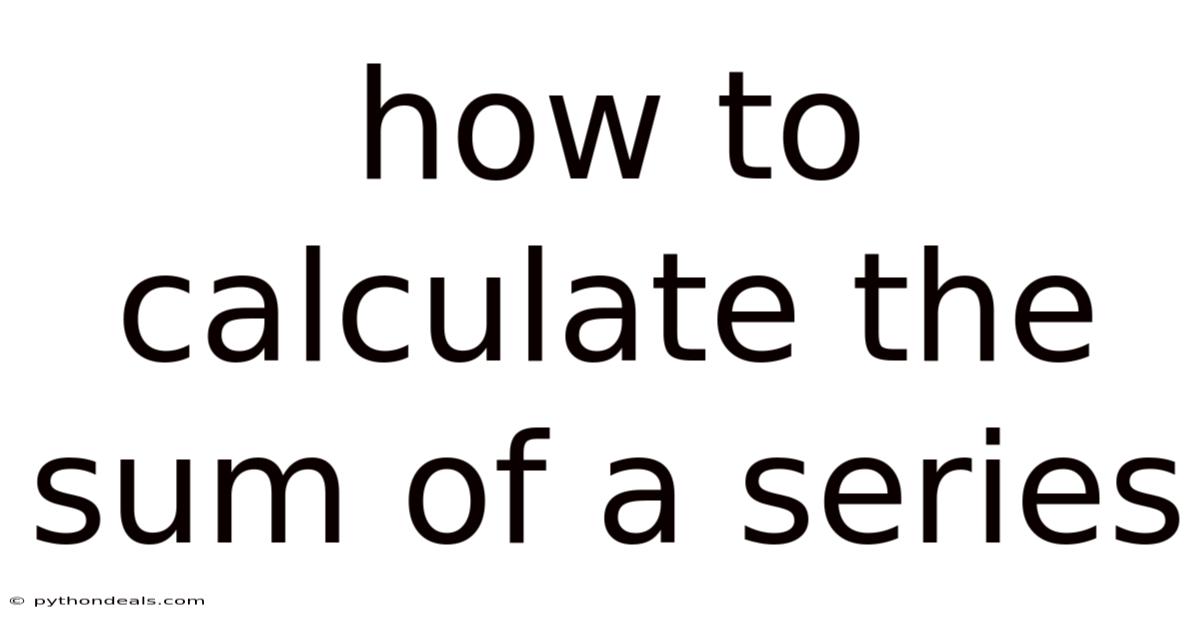 How To Calculate The Sum Of A Series