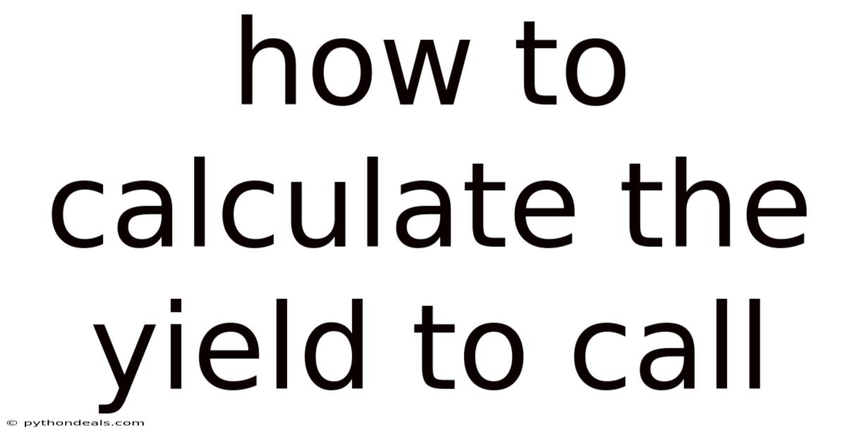How To Calculate The Yield To Call