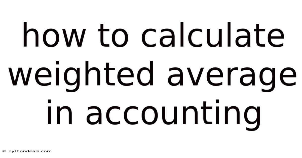 How To Calculate Weighted Average In Accounting