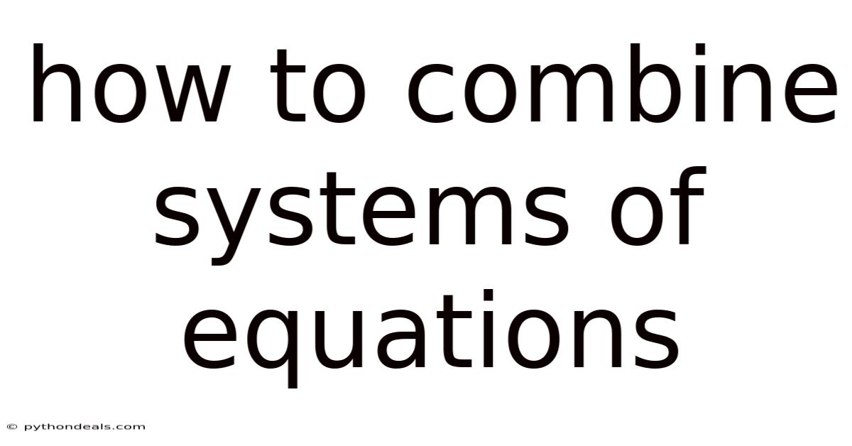 How To Combine Systems Of Equations