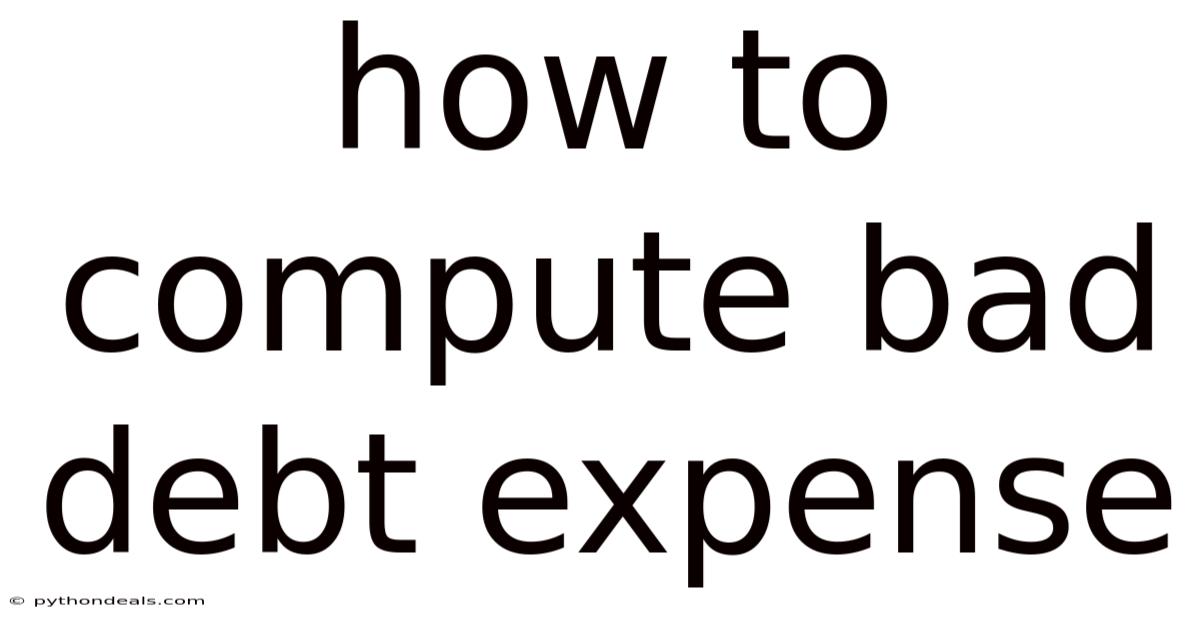 How To Compute Bad Debt Expense
