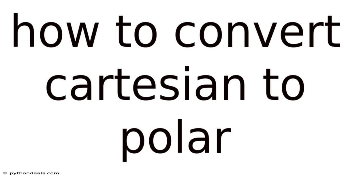 How To Convert Cartesian To Polar